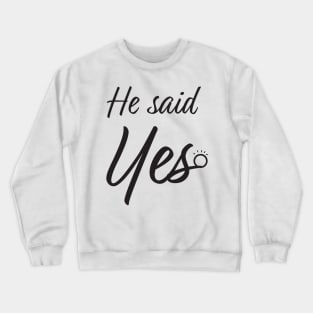 He said yes Crewneck Sweatshirt